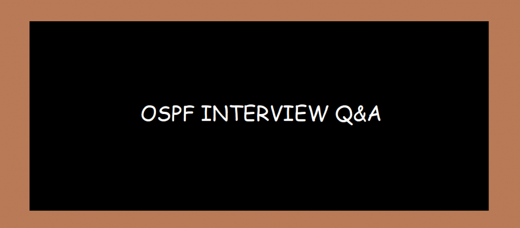 OSPF Interview Q&A – Network Scenarios